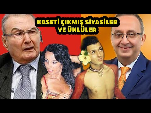 Kaseti çıkan siyasiler ve ünlüler