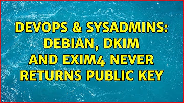 DevOps & SysAdmins: Debian, DKIM and Exim4 never returns public key