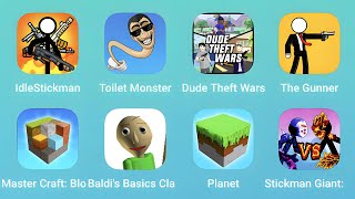 Idle Stickman,Toilet Monster,Dude Theft Wars,The Gunner,Monster Craft,Baldi's Basics,Stickman Giant