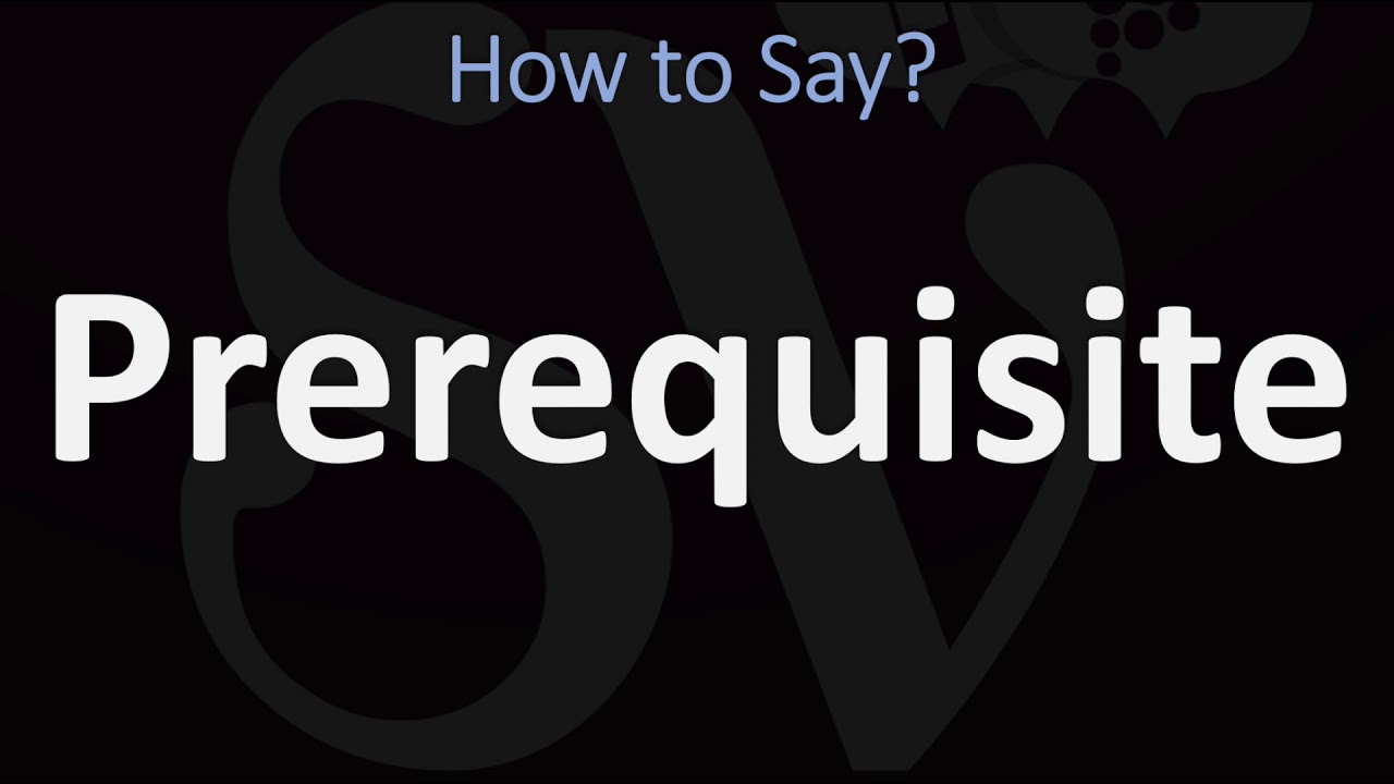 How To Pronounce Prerequisite CORRECTLY YouTube