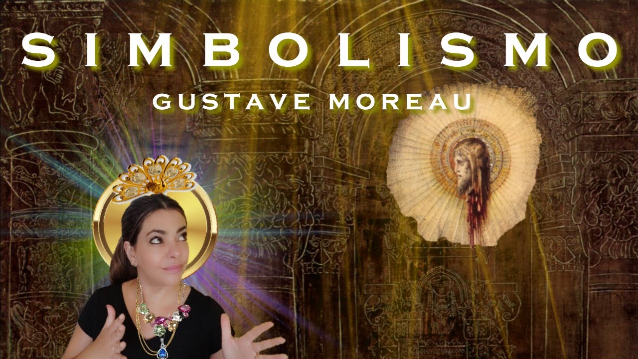 Gustave Moreau y el Simbolismo: ¿arcaico o adelantado?