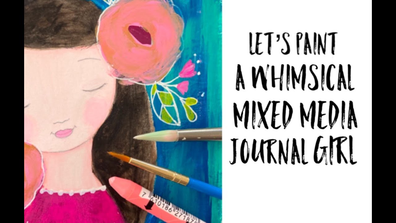 SKILLSHARE CLASS Let’s Paint A Whimsical Mixed Media Girl YouTube