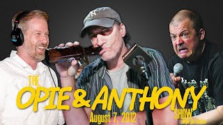 The Opie and Anthony Show - August 7, 2012 (Full Show)