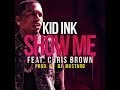 Kid Ink - Show me ft. Chris Brown (Audio)