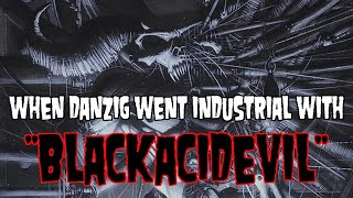 When Danzig Went Industrial With “Blackacidevil” Wealth