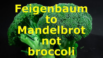 Feigenbaum to Mandelbrot not broccoli