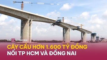 Cầu Nhơn Trạch hơn 1.600 tỷ đồng nối TP HCM và Đồng Nai | VnExpress