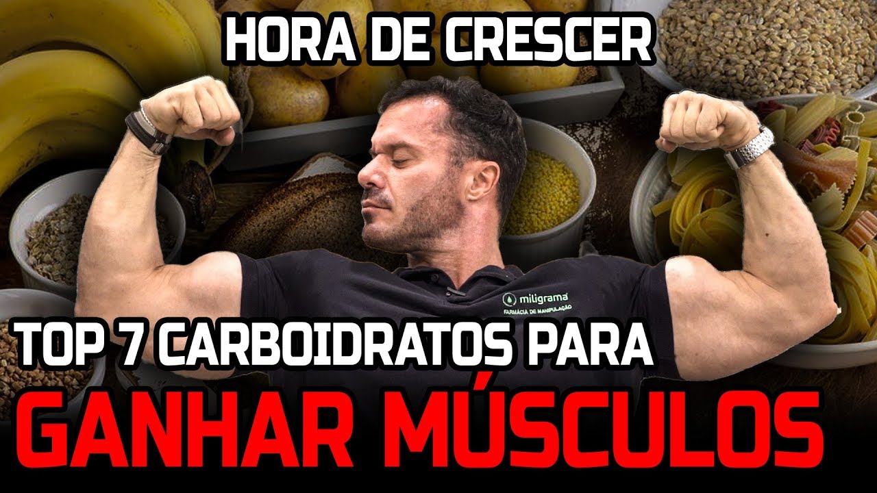 MELHORES CARBOIDRATOS PARA GANHAR MÚSCULOS
