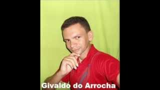 Givaldo do Arrocha-A Casa dos Meus Sonhos