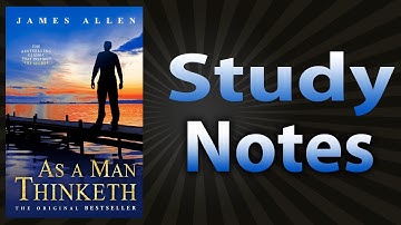 As A Man Thinketh by James Allen (Study Notes)