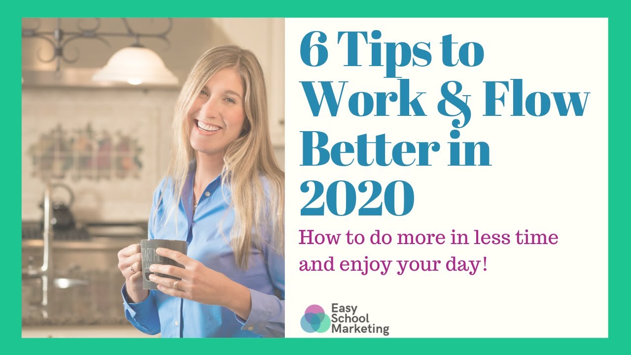 6 Tips to Work and Flow Better in 2020 (for Independent Schools Heads