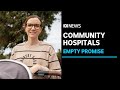 Victorians fear government may break promise to build community hospitals | ABC News