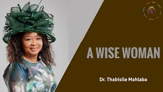 A WISE WOMAN | Dr. Thabisile Mahlaba