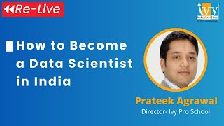 How to Become a Data Scientist in India | Re-Live | Ivy Pro School