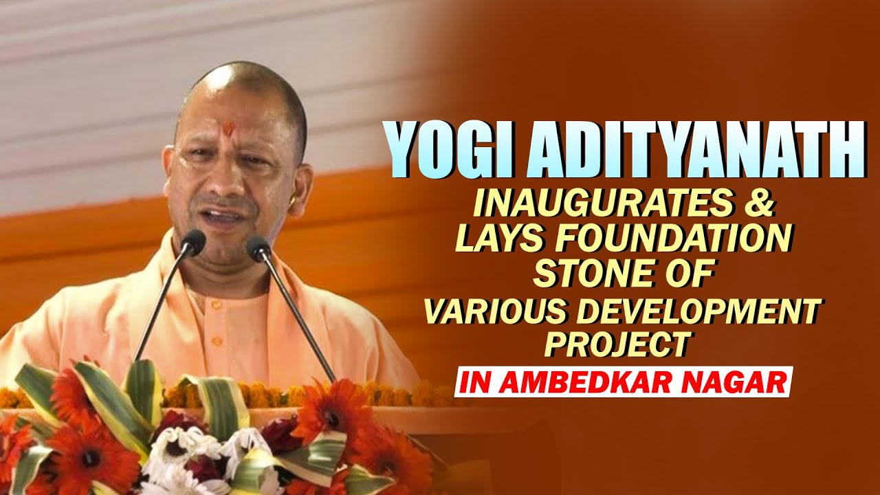 Yogi Adityanath Inaugurates & lays foundation stone of various ...