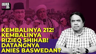KEMBALINYA 212! KEMBALINYA RIZIEQ SHIHAB! DATANGNYA ANIES BASWEDAN? I Logika Ade Armando