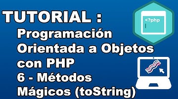 TUTORIAL : Programación Orientada a Objetos con PHP - Métodos Mágicos (toString)