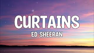 Ed Sheeran - Curtains (Lyrics)