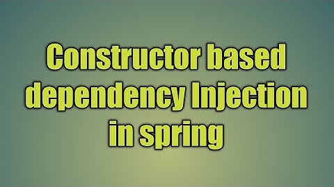 13.Constructor based dependency Injection in spring