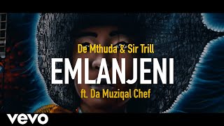Download lagu De Mthuda, Sir Trill - Emlanjeni (Vibe ) ft. Da Muziqal Chef