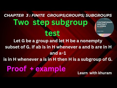 Two Step Subgroup Test with Proof and Example ||CH#3 : Finite Groups ...