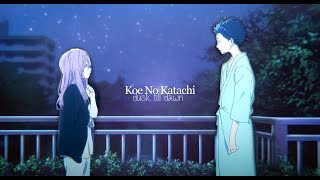 Koe No Katachi | Dusk Till Dawn「AMV」