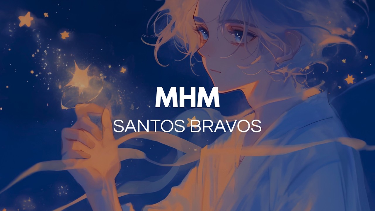 Santos Bravos - MHM (Letra)