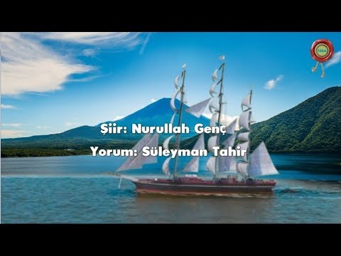 UYAN ARTIK YİĞİDİM / Şiir : Nurullah Genç & Seslendiren : Süleyman Tahir