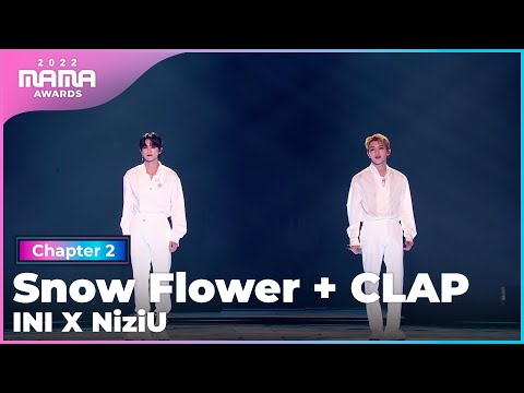 [2022 MAMA] INI X NiziU - Snow Flower + CLAP | Mnet 221130 방송