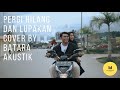 PERGI HILANG DAN LUPAKAN - REMEMBER OF TODAY ( COVER by BATARA AKUSTIK )