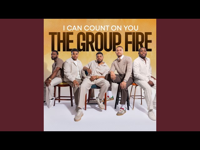 THE GROUP FIRE - I CAN COUNT ON YOU