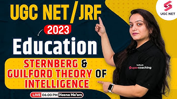 UGC NET/JRF 2023 | Education | Sternberg and Guilford Theory of Intelligence | Heena Ma