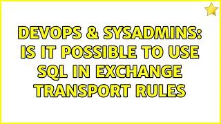 DevOps & SysAdmins: Is it possible to use SQL in Exchange transport rules