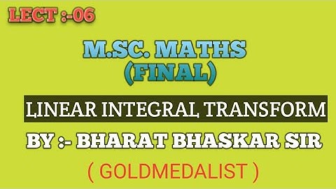M.SC. Maths (Final) ll Linear Integral Transforme ll Bharat Bhaskar Sir ll