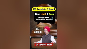 “GST Appellate Tribunal Explained: Time Limit & Fees You Must Know Before Filing Appeal!”