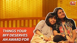 Things Your BFF Deserves An Award For | Friendship Day Special | Being Indian