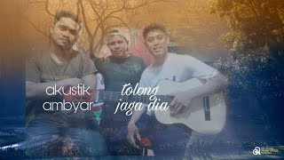 TOLONG JAGA DIA - KENANGAN BAND [ AKUSTIK AMBYAR ]