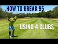 How to break 95 playing only 4 clubs