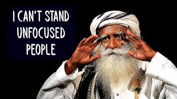 Sadhguru - I want you to Focus on Something, I don’t care what