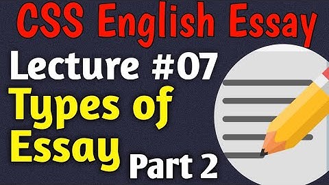 English Essay | Lecture #07 - Types of Essay Part 2 for CSS UPSC PMS