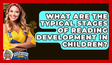 What Are The Typical Stages Of Reading Development In Children? - Childhood Education Zone