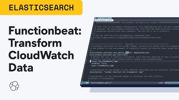 Functionbeat Tutorial: Transform Your CloudWatch Data