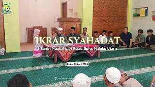 Ikrar Syahadat 5 Santri Muallaf - Pulau Buru Maluku Utara