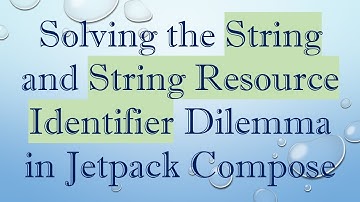Solving the String and String Resource Identifier Dilemma in Jetpack Compose