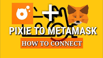 PAANO E CONNECT ANG PIXIE SA METAMASK