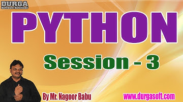 PYTHON Tutorials || Session - 3 || by Mr. Nagoor Babu On 24-09-2019 @ 5:30PM