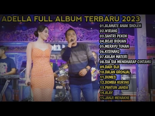 ADELLA FULL ALBUM TERBARU 2023, ALAMATE ANAK SHOLEH, WIRANG, SANTRI PEKOK, DIFARINA INDRA ADELLA class=