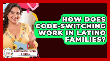 How Does Code-switching Work In Latino Families? - Parenting Latino Children in America