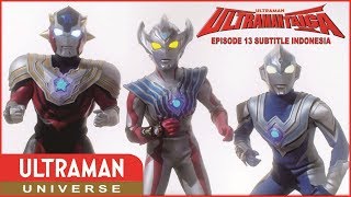 Ultraman Taiga Episode 13 Subtitle Indonesia