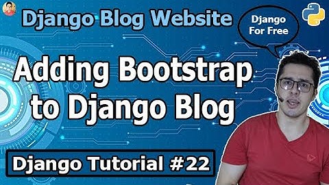 Django CMS: Adding Bootstrap to our Django Blog | Django Tutorial #22